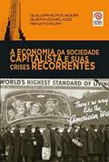 Ler A Economia da Sociedade Capitalista e Suas Crises Recorrentes, do autor Guillermo Foladori