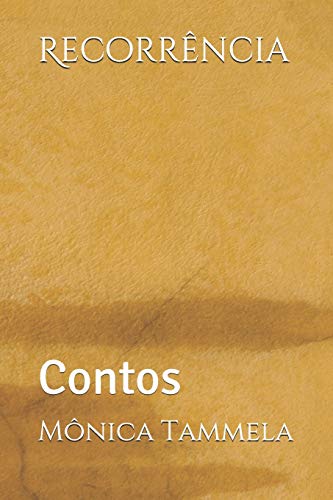 Ler Recorrência: Contos: 1, do autor Monica Tammela