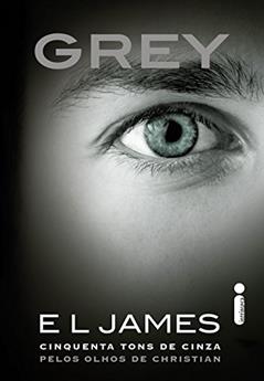Grey: Cinquenta tons de cinza pelos olhos de Christian (Trilogia Grey Livro 1), do autor E L James