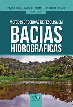 Métodos e técnicas de pesquisa em bacias hidrográficas, do autor Maria Eugênia Bruck de Moraes; Reinaldo Lorandi