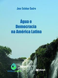 Água e democracia na América Latina, do autor Jose Esteban Castro