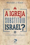 Ler A Igreja Substituiu a Israel?, do autor Michael J Vlach