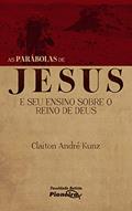 Ler As Parábolas de Jesus e seu Ensino sobre o Reino de Deus, do autor Claiton André Kunz Ler As Parábolas de Jesus e seu Ensino sobre o Reino de Deus, do autor Claiton André Kunz