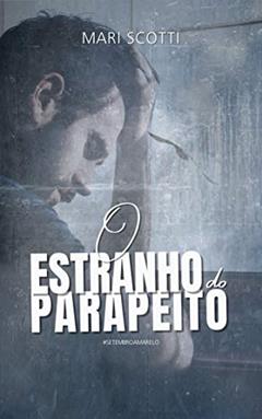 O estranho do parapeito, do autor Mari Scotti