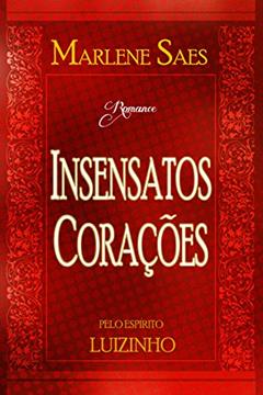 Insensatos Corações, do autor Marlene Saes