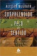 Ler Surpreendido pelo sentido, do autor Alister Mcgrath Ler Surpreendido pelo sentido, do autor Alister Mcgrath