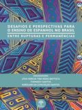 Ler DESAFIOS E PERSPECTIVAS PARA O ENSINO DE ESPANHOL NO BRASIL - ENTRE RUPTURAS E PERMANÊNCIAS, do autor LÍVIA MARCIA TIBA RADIS BAPTISTA Ler DESAFIOS E PERSPECTIVAS PARA O ENSINO DE ESPANHOL NO BRASIL - ENTRE RUPTURAS E PERMANÊNCIAS, do autor LÍVIA MARCIA TIBA RADIS BAPTISTA