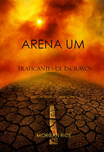 Ler Arena Um: Traficantes De Escravos (Livro I Da Trilogia Da Sobrevivência), do autor Morgan Rice