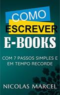 Ler Como Escrever E-books com 7 Passos Simples e em Tempo Recorde, do autor Nicolas Marcel