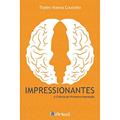 Ler Impressionantes: a Ciência da Primeira Impressão, do autor Thales Vianna Coutinho