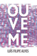 Ler Ouve-me, do autor Luis Filipe Alves