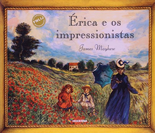 Ler Erica e os Impressionistas, do autor James Mayhew Ler Erica e os Impressionistas, do autor James Mayhew