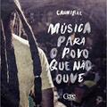 Ler MÚSICA PARA O POVO QUE NÃO OUVE, do autor Cannibal