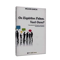 Os Espíritos Falam. Você Ouve?, do autor Wilson Garcia