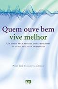 Ler Quem ouve bem vive melhor: um livro para pessoas com problemas de audição e seus familiares, do autor Pedro Luiz M. Albernaz