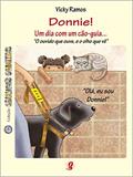 Ler Donnie! um dia com um cão-guia...: o ouvido que ouve, e o olho que vê, do autor Vicy Ramos
