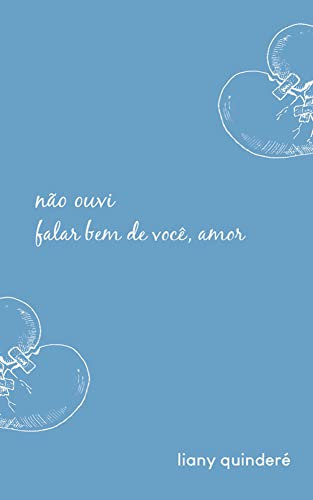 Ler não ouvi falar bem de você, amor, do autor Liany Quinderé Ler não ouvi falar bem de você, amor, do autor Liany Quinderé