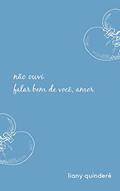 Ler não ouvi falar bem de você, amor, do autor Liany Quinderé