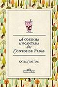 Ler A cozinha encantada dos contos de fadas, do autor Katia Canton