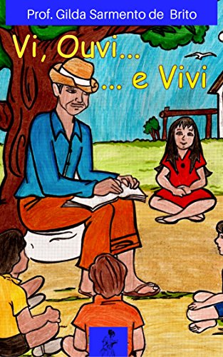 Ler Vi, Ouvi e Vivi, do autor Prof. Gida Sarmento de Brito
