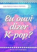 Ler Eu Ouvi Dizer K-Pop?, do autor Maria Clara Rodrigues Ler Eu Ouvi Dizer K-Pop?, do autor Maria Clara Rodrigues
