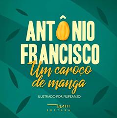 Um Caroço de Manga (Volume 1), do autor Antônio Francisco