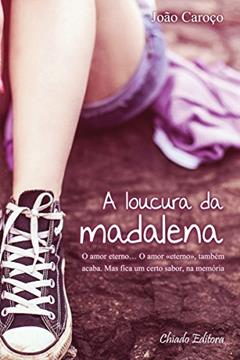 A Loucura da Madalena, do autor João Caroço