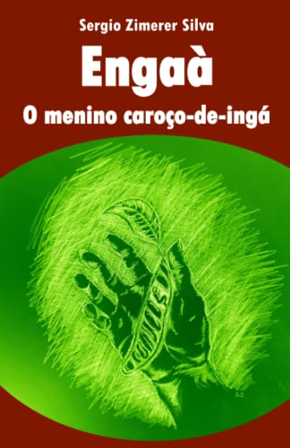 Ler Engaà, o menino caroço-de-ingá. (Portuguese Edition), do autor Sergio Zimerer Silva