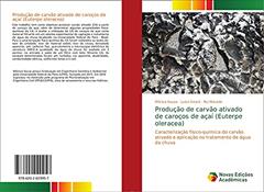 Produção de carvão ativado de caroços de açaí (Euterpe oleracea): Caracterização físico-química do carvão ativado e aplicação no tratamento de água da chuva, do autor Mônica Sousa; Luíza Girard; Rui Macedo