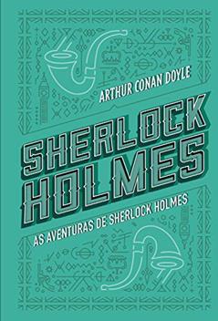 As aventuras de Sherlock Holmes, do autor Arthur Conan Doyle