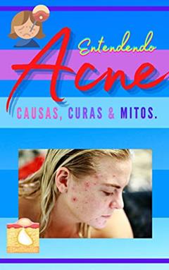 Entendendo a Acne: Causas , Curas e Mitos, do autor Luiz Fernando Neto