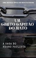 Ler Um certo Capitão do Mato: A saga do Negro Paulista, do autor Beto Oliveira