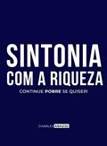 Ler Sintonia com a riqueza: Continue pobre se quiser, do autor Jose da Conceição Ler Sintonia com a riqueza: Continue pobre se quiser, do autor Jose da Conceição