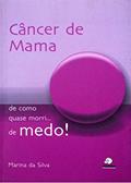 Ler Câncer de Mama: de como quase morri...de medo!, do autor Elionice Silva
