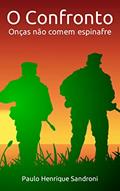 Ler O Confronto: Onças não comem espinafre, do autor Paulo Henrique Sandroni Ler O Confronto: Onças não comem espinafre, do autor Paulo Henrique Sandroni
