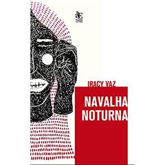 Navalha Noturna, do autor Iracy Vaz