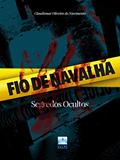 Ler Fio de Navalha: Segredos Ocultos, do autor Claudiomar Oliveira do Nascimento
