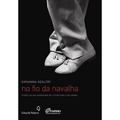 No Fio Da Navalha Visoes Da Malandragem Na Literatura E No Samba, do autor Giovanna Dealtry