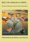 Ler Baus, Cha e Navalha em Transe., do autor Tibor Simcsik & Maria Elisa Simcsik Ler Baus, Cha e Navalha em Transe., do autor Tibor Simcsik & Maria Elisa Simcsik