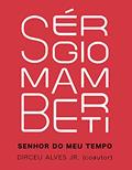 Ler Sérgio Mamberti: Senhor do meu tempo, do autor Sérgio Mamberti; Dirceu Alves Jr