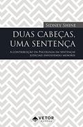 Ler Duas cabeças, uma sentença: A contribuição da Psicologia em sentenças judiciais envolvendo menores, do autor Sidney Shine Ler Duas cabeças, uma sentença: A contribuição da Psicologia em sentenças judiciais envolvendo menores, do autor Sidney Shine