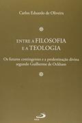 Ler Entre a Filosofia e a Teologia, do autor Carlos Eduardo de Oliveira