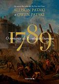 Ler 1789 - O romance da Revolução Francesa, do autor Allison Pataki; Owen Pataki