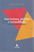 Ler Narcisismo, Pulsões e Sexualidade: Repercussões Clínicas, do autor Sissi Vigil Castiel