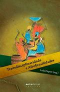 Ler Transdisciplinaridade e Afrobrasilidades, do autor Leila Dupret; Roberto Conduru; Ayas Siss; Iolanda de Oliveira; Valter Filé