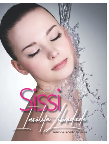 Ler Sissi Insólita Liberdade - Volume I, do autor Mauríco Carvalho de Sousa Ler Sissi Insólita Liberdade - Volume I, do autor Mauríco Carvalho de Sousa