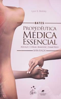 Bates - Propedêutica Médica Essencial - Avaliação Clínica - Anamnese - Exame Físico, do autor Bickley