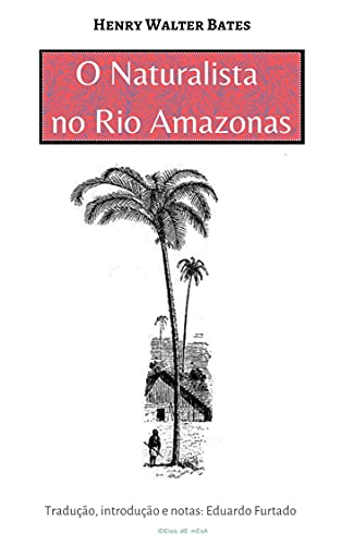 Ler O Naturalista no Rio Amazonas, do autor Henry Walter Bates Ler O Naturalista no Rio Amazonas, do autor Henry Walter Bates