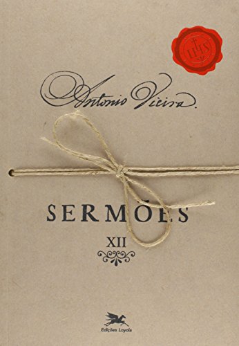 Ler Sermões - Vol. XII: Volume XII: 12, do autor António Vieira