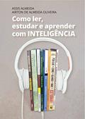 Ler Como ler, estudar e aprender com INTELIGÊNCIA, do autor Assis Almeida; Airton de Almeida Oliveira